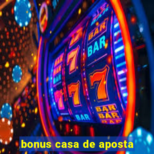 bonus casa de aposta