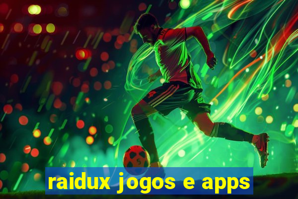 raidux jogos e apps