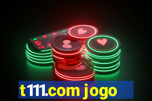 t111.com jogo