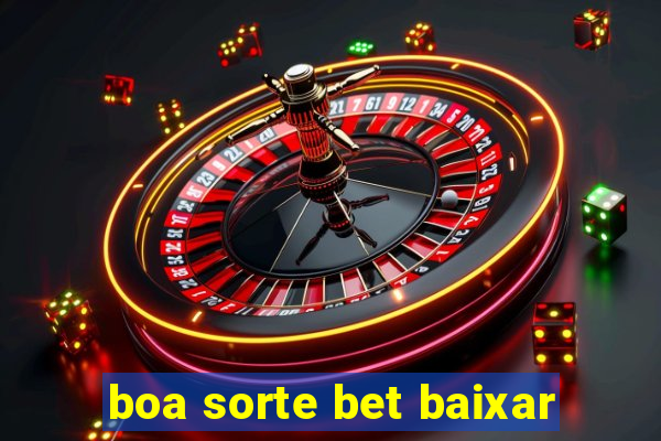 boa sorte bet baixar