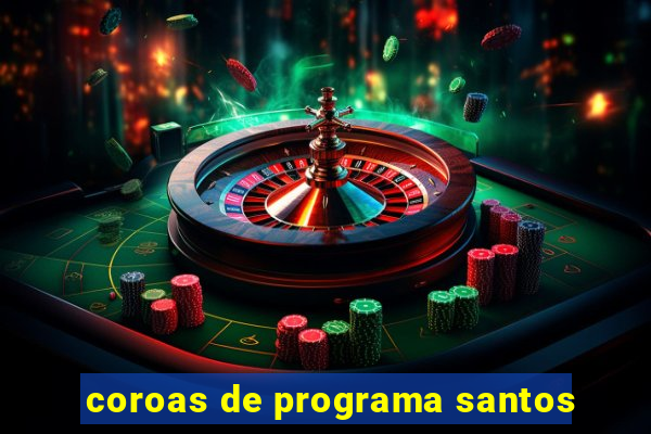 coroas de programa santos