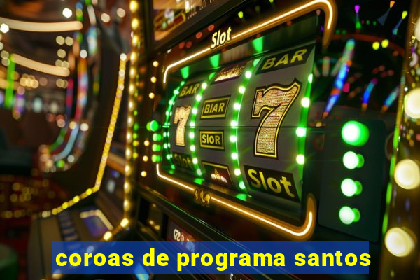 coroas de programa santos