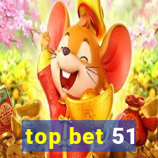 top bet 51