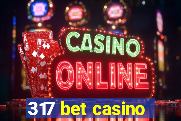 317 bet casino