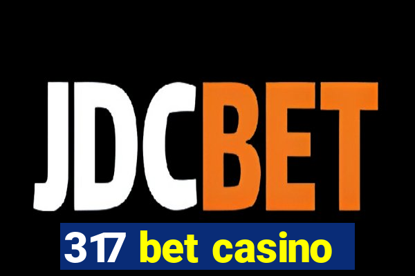 317 bet casino