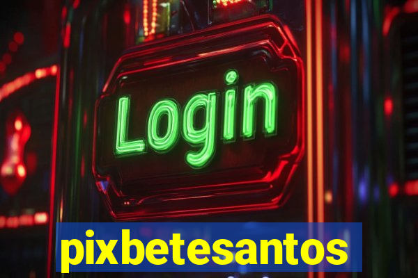 pixbetesantos