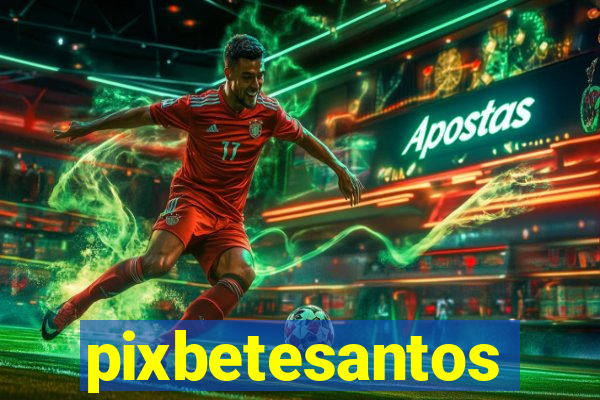 pixbetesantos