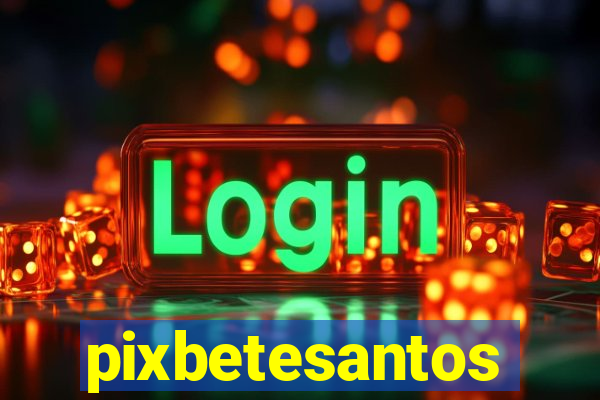 pixbetesantos