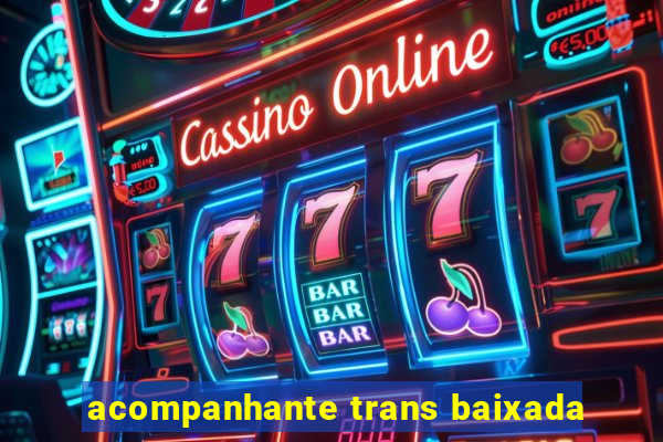 acompanhante trans baixada