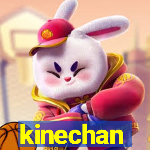 kinechan