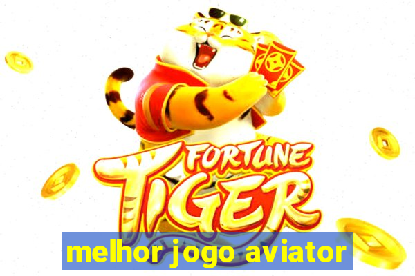 melhor jogo aviator