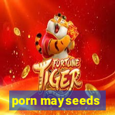 porn mayseeds