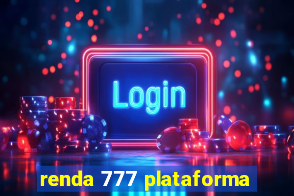 renda 777 plataforma