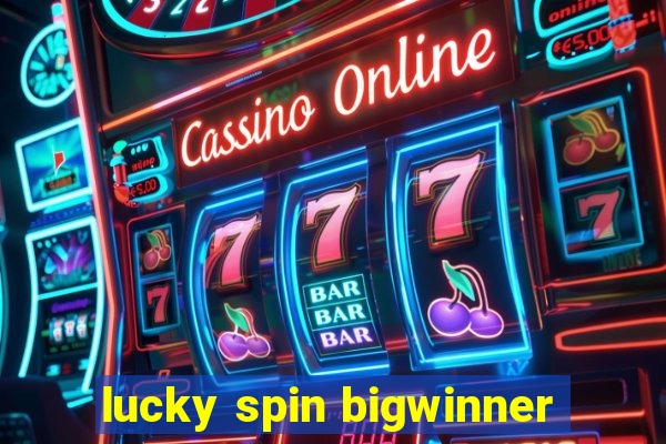 lucky spin bigwinner