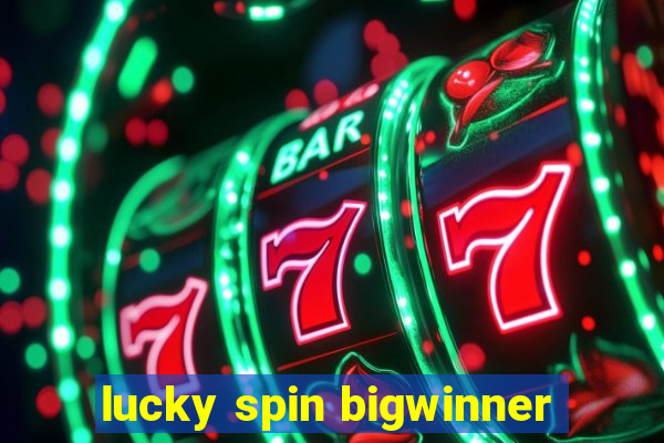 lucky spin bigwinner