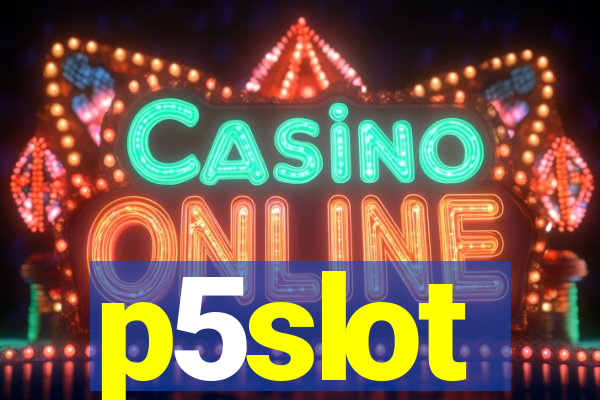 p5slot