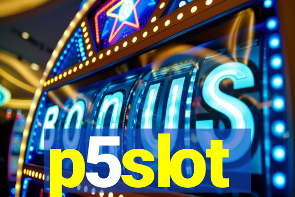 p5slot