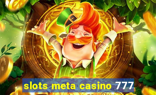 slots meta casino 777