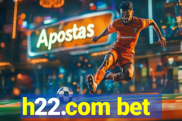 h22.com bet