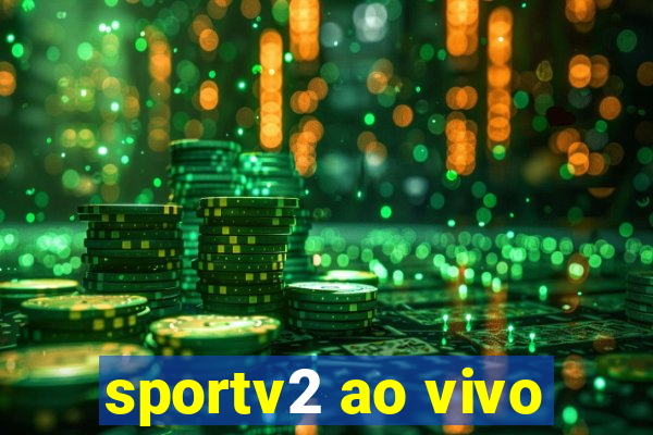 sportv2 ao vivo