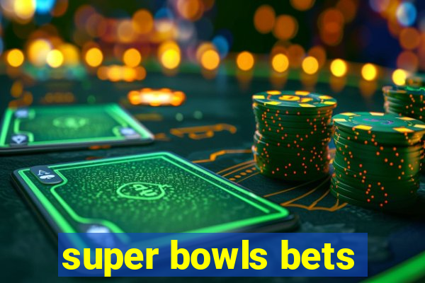 super bowls bets