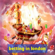 betting in london