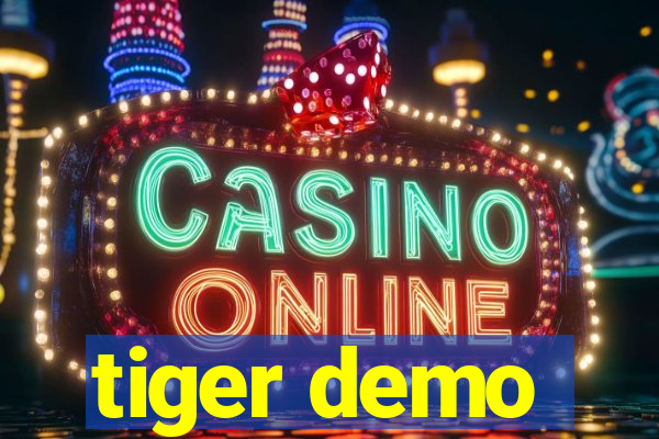 tiger demo