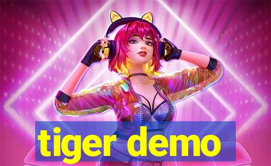 tiger demo