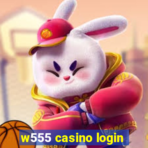 w555 casino login