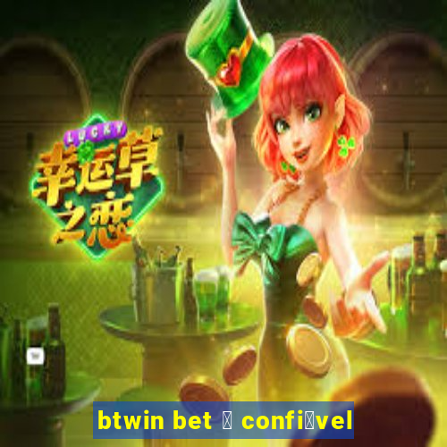 btwin bet 茅 confi谩vel