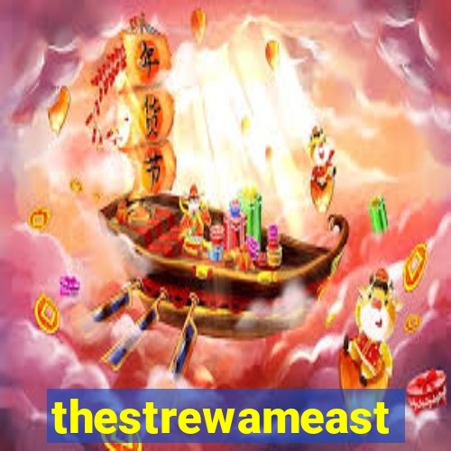 thestrewameast