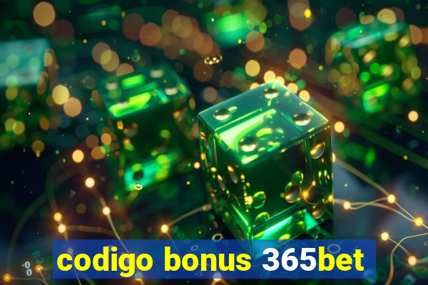 codigo bonus 365bet