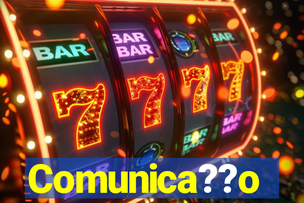 Comunica??o