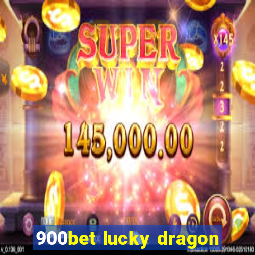 900bet lucky dragon