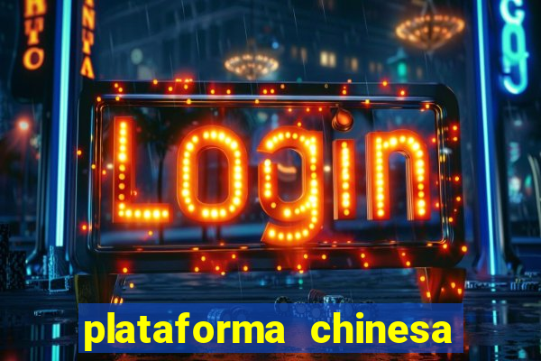 plataforma chinesa do jogo do tigrinho