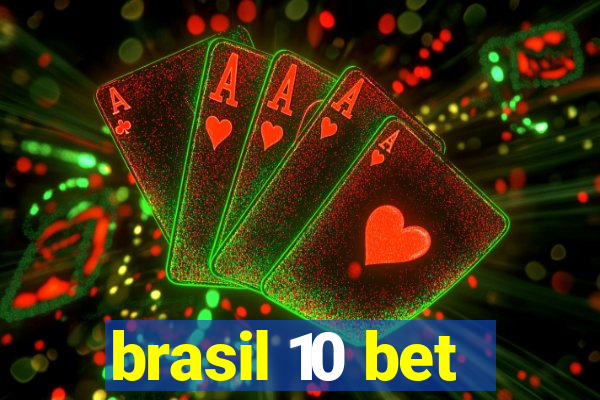 brasil 10 bet