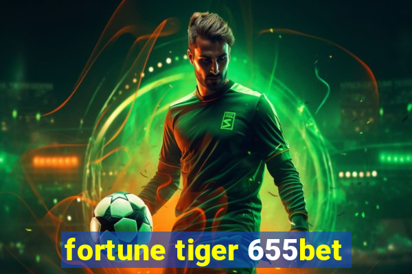 fortune tiger 655bet