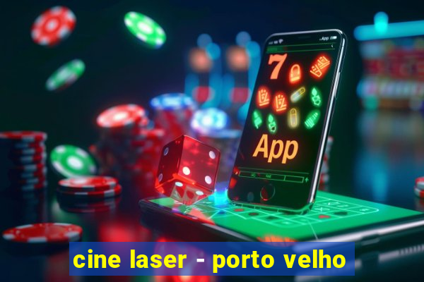 cine laser - porto velho