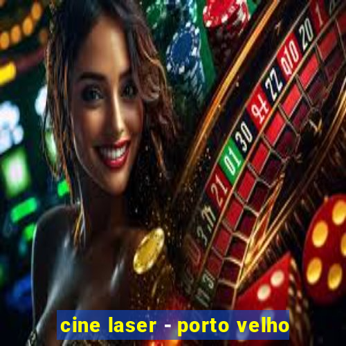 cine laser - porto velho