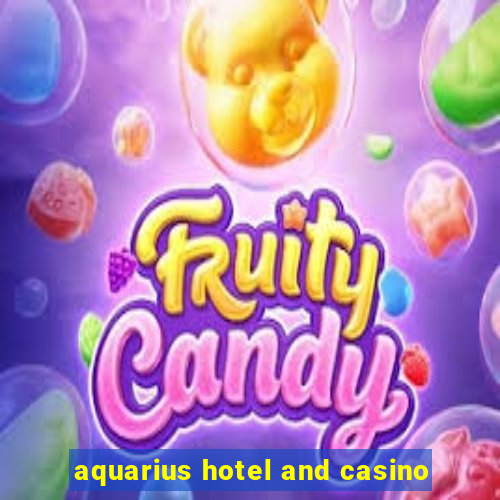 aquarius hotel and casino