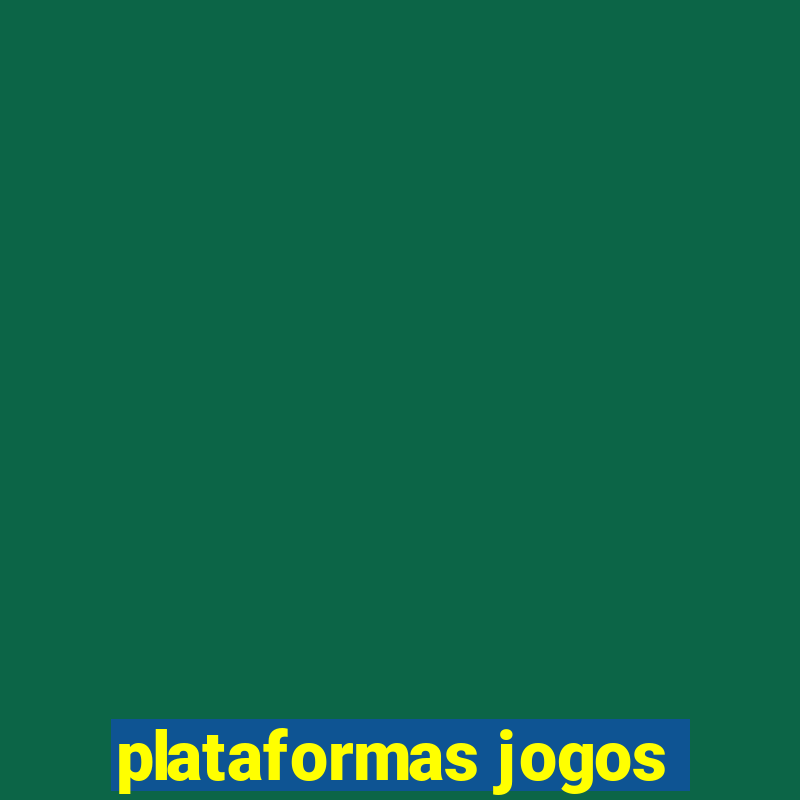 plataformas jogos