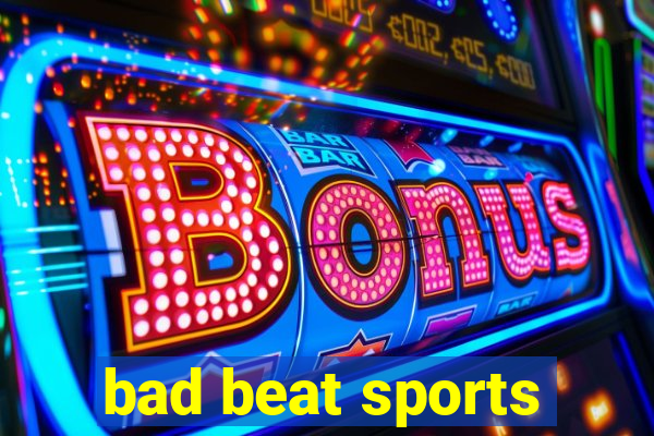 bad beat sports