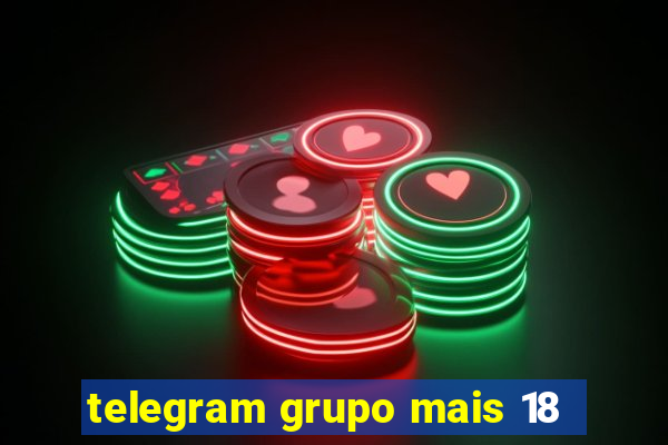 telegram grupo mais 18