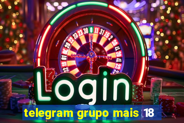 telegram grupo mais 18