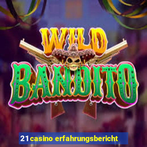 21 casino erfahrungsbericht