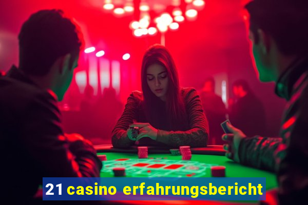 21 casino erfahrungsbericht