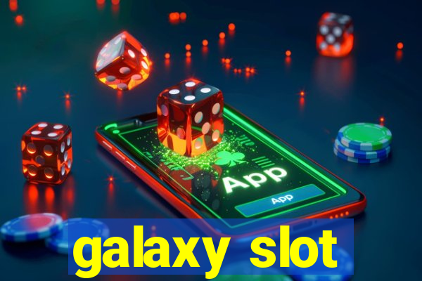 galaxy slot