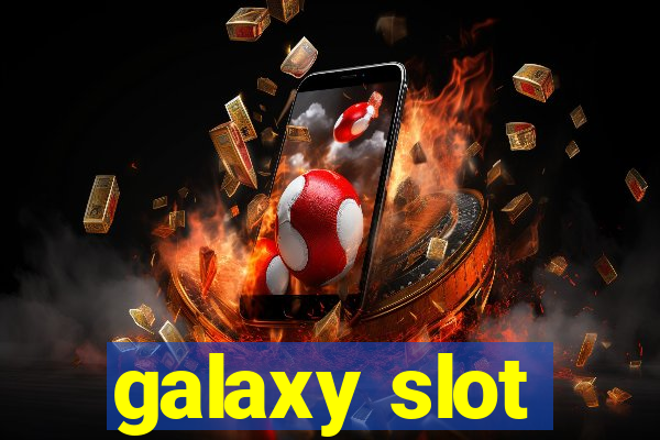 galaxy slot