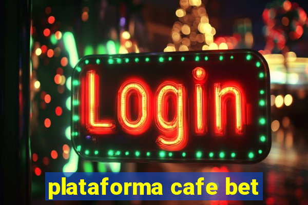 plataforma cafe bet