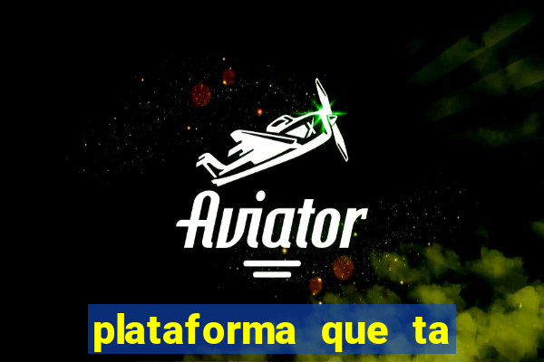 plataforma que ta pagando bem fortune tiger